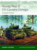 Gordon Rottman - World War II US Cavalry Units: European Theater (Elite) - 9781849087971 - V9781849087971