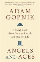 Adam Gopnik - Angels and Ages - 9781849161862 - V9781849161862