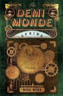 Rod Rees - The Demi-Monde: Spring: Book II of the Demi-Monde - 9781849165020 - V9781849165020