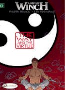 Jean Van Hamme - Largo Winch: v. 12: Way and the Virtue - 9781849181549 - V9781849181549