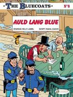 Raoul Cauvin - Bluecoats Vol. 8: Auld Lang Blue - 9781849182454 - V9781849182454