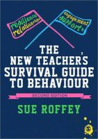 Sue Roffey - The New Teacher's Survival Guide to Behaviour - 9781849207447 - V9781849207447