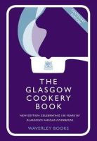 Glasgow Carole Queen´s College - The Glasgow Cookery Book: Centenary Edition - Celebrating 100 Years of the Do. School - 9781849340038 - V9781849340038