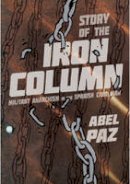 Abel Paz - Story Of The Iron Column: Militant Anarchism in the Spanish Civil War - 9781849350648 - V9781849350648