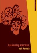 Maia Ramnath - Decolonizing Anarchism: An Antiauthoritarian History of India´s Liberation Struggle - 9781849350822 - V9781849350822