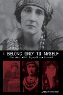 Leda Rafanelli - I Belong Only to Myself: The Life and Writings of Leda Rafanelli - 9781849351959 - V9781849351959