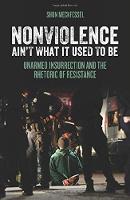 Shon Meckfessel - Nonviolence Ain´t What It Used To Be: Unarmed Insurrection and the Rhetoric of Resistance - 9781849352291 - V9781849352291