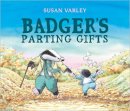 Susan Varley - Badger´s Parting Gifts: A picture book to help children deal with death - 9781849395144 - V9781849395144