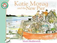 Mairi Hedderwick - Katie Morag and the New Pier - 9781849410960 - V9781849410960