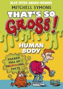 Mitchell Symons - That´s So Gross!: Human Body - 9781849411905 - V9781849411905