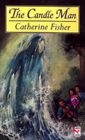 Catherine Fisher - The Candle Man - 9781849413497 - V9781849413497