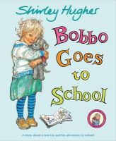 Shirley Hughes - Bobbo Goes To School - 9781849415385 - V9781849415385