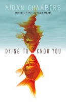 Aidan Chambers - Dying to Know You - 9781849416757 - V9781849416757