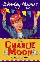 Shirley Hughes - The Charlie Moon Collection - 9781849417938 - V9781849417938