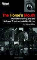 Mervyn Miller - The Horse´s Mouth: How Handspring and the National Theatre made War Horse - 9781849430593 - V9781849430593