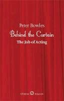 Peter Bowles - Behind the Curtain - 9781849432153 - V9781849432153