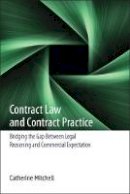 Catherine E Mitchell - Contract Law and Contract Practice: Bridging the Gap Between Legal Reasoning and Commercial Expectation - 9781849461214 - V9781849461214