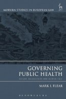 Mark L Flear - Governing Public Health: EU Law, Regulation and Biopolitics - 9781849462204 - V9781849462204