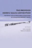 Bankes Nigel - The Proposed Nordic Saami Convention: National and International Dimensions of Indigenous Property Rights - 9781849462723 - V9781849462723