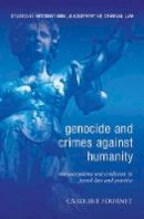 Caroline Fournet - Genocide and Crimes Against Humanity: Misconceptions and Confusion in French Law and Practice - 9781849463348 - V9781849463348