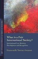 Emmanuelle Tourme Jouannet - What is a Fair International Society?: International Law Between Development and Recognition - 9781849464307 - V9781849464307