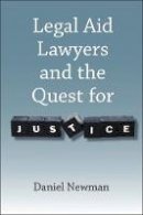 Daniel Aureliano Newman - Legal Aid Lawyers and the Quest for Justice - 9781849464338 - V9781849464338