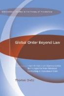 Thomas Dietz - Global Order Beyond Law: How Information and Communication Technologies Facilitate Relational Contracting in International Trade - 9781849465403 - V9781849465403