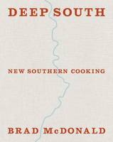 McDonald, Brad - Deep South: New Southern Cooking - 9781849497206 - V9781849497206