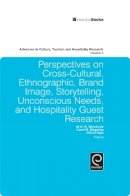 Arch G. Woodside (Ed.) - Perspectives on Cross-cultural, Ethnographic, Brand Image, Storytelling, Unconscious Needs, and Hospitality Guest Research - 9781849506038 - V9781849506038