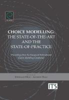 Stephane Hess (Ed.) - Choice Modelling: The State-of-the-art and the State-of-practice - Proceedings from the Inaugural International Choice Modelling Conference - 9781849507721 - V9781849507721