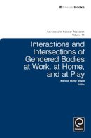 Marcia Texler Segal - Interactions and Intersections of Gendered Bodies at Work, at Home, and at Play - 9781849509442 - V9781849509442