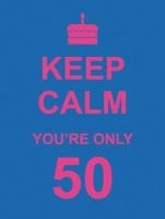 Summersdale Publishers - Keep Calm You´re Only 50 - 9781849532235 - V9781849532235