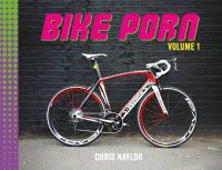 Chris Naylor - Bike Porn: Volume 1 - 9781849534819 - V9781849534819