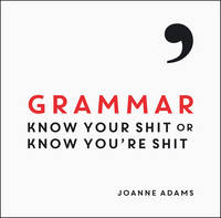 Joanne Adams - Grammar: Know Your Shit or Know You´re Shit - 9781849537575 - V9781849537575