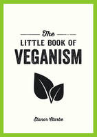 Elanor Clarke - The Little Book of Veganism - 9781849537599 - V9781849537599
