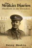 Penny Meakin - The Meakin Diaries - Sheffield in the Trenches - 9781849638883 - V9781849638883