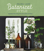 Selina Lake - Botanical Style: Inspirational decorating with nature, plants and florals - 9781849757133 - V9781849757133