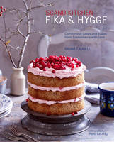 Bronte Aurell - ScandiKitchen: Fika and Hygge - Comforting cakes and bakes from Scandinavia with love - 9781849757591 - V9781849757591