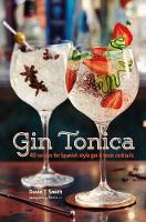 David T. Smith - Gin Tonica: 40 recipes for Spanish-style gin and tonic cocktails - 9781849758536 - V9781849758536