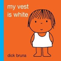 Dick Bruna - My Vest is White - 9781849760751 - V9781849760751