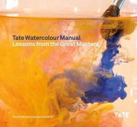 Tony Smibert - Tate Watercolor Manual: Lessons from the Great Masters - 9781849760881 - V9781849760881