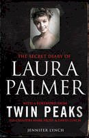 Jennifer Lynch - The Secret Diary of Laura Palmer: the gripping must-read for Twin Peaks fans - 9781849838627 - V9781849838627