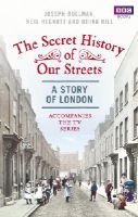 Joseph Bullman - The Secret History of Our Streets: London - 9781849904513 - V9781849904513