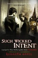 Kenneth Oppel - Such Wicked Intent (Victor Frankenstein) - 9781849920919 - V9781849920919