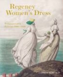 Cassidy Percoco - Regency Women´s Dress: Techniques and Patterns 1800-1830 - 9781849943017 - V9781849943017