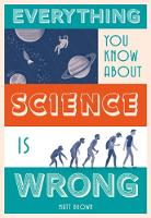Matt Brown - Everything You Know About Science is Wrong - 9781849944021 - V9781849944021