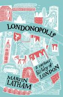 Martin Latham - Londonopolis: A Curious and Quirky History of London - 9781849944564 - V9781849944564