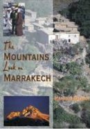 Brown, Hamish M. - The Mountains Look on Marrakech - 9781849950848 - V9781849950848