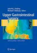 John Wl Fielding - Upper Gastrointestinal Surgery (Springer Specialist Surgery Series) - 9781849968881 - V9781849968881