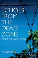Papadakis Y - Echoes from the Dead Zone: Across the Cyprus Divide - 9781850434283 - V9781850434283